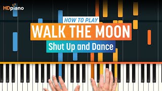 How to Play "Shut Up and Dance" by Walk the Moon | HDpiano (Part 1) Piano Tutorial