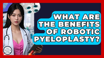 What Are The Benefits Of Robotic Pyeloplasty? - The Operating Table