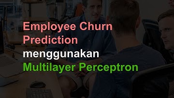 Multilayer Perceptron untuk Employee Churn Prediction menggunakan Bahasa Pemrograman Python