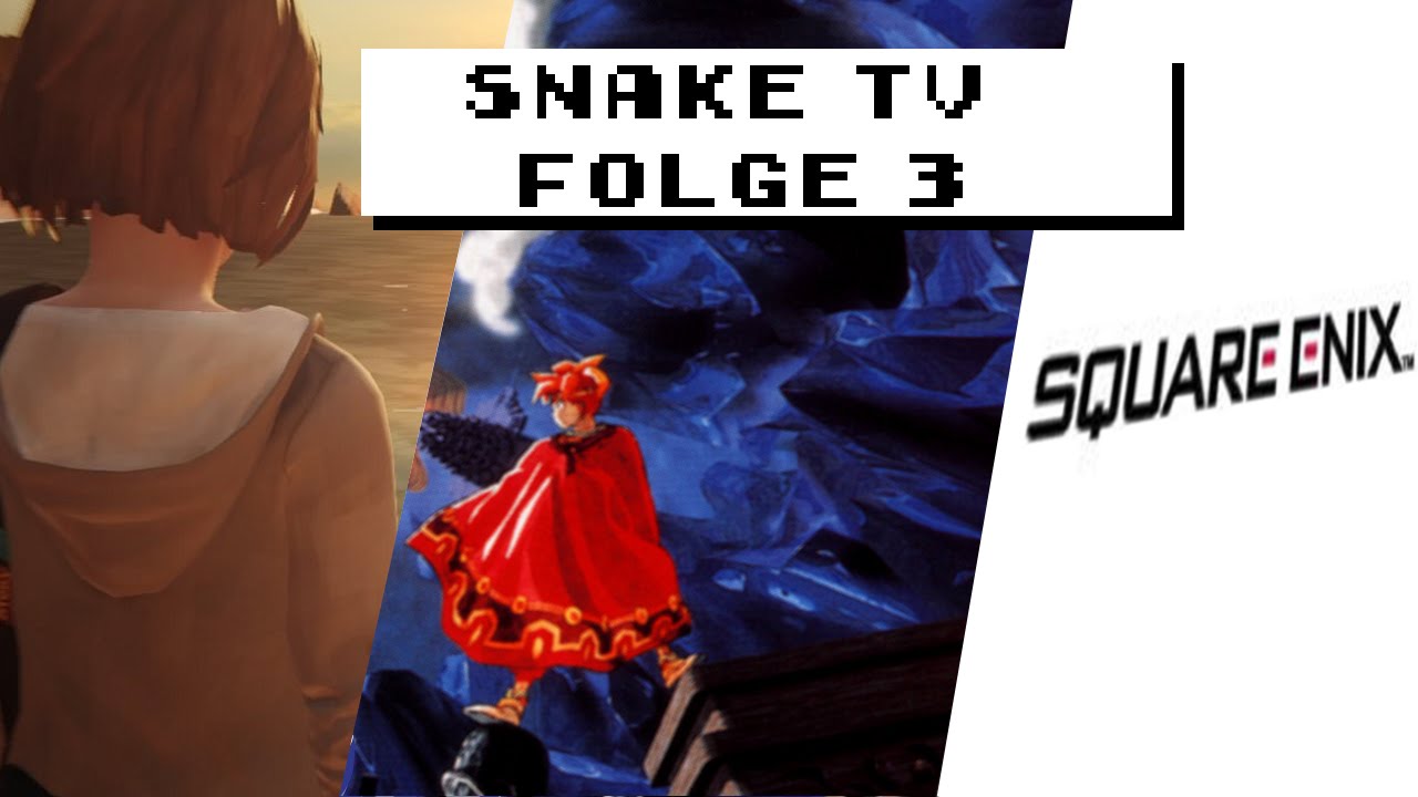 SnakeTV Folge 3 - Life is Strange/Terranigma/Square