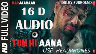 Download Mp3 Tum Hi Aana | 16D AUDIO | Marjaavaan | Riteish D, Sidharth M, Tara S | DOLBY SURROUND SOUND Gudang lagu Download Mp3 Tum Hi Aana | 16D AUDIO | Marjaavaan | Riteish D, Sidharth M, Tara S | DOLBY SURROUND SOUND