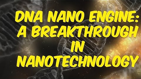 Novel DNA Nano Engine: A Breakthrough in Nanotechnology