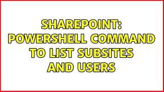 Sharepoint: Powershell command to list subsites and users