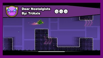 [DEMON LEVEL] Geometry Dash - Dear Nostalgists by TriAxis All Coins 100% Complete
