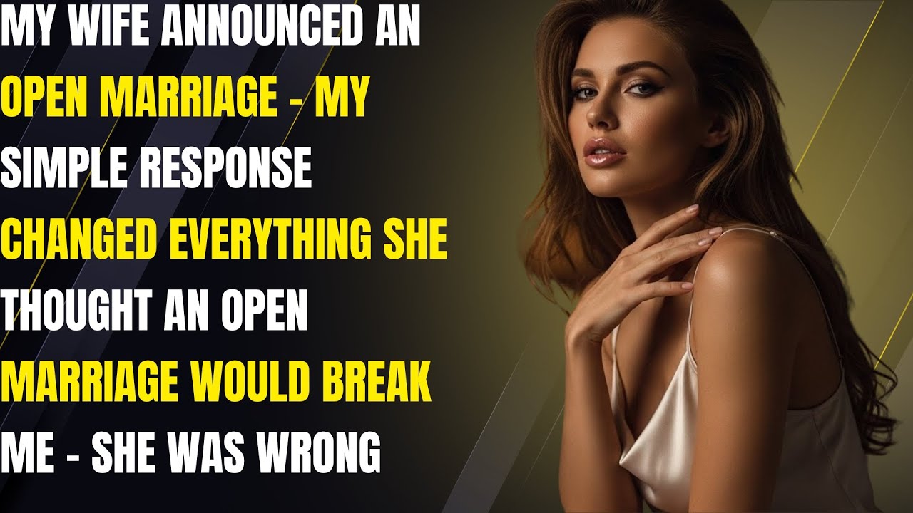 My Wife Announced an Open Marriage — My Simple Response Changed Everything