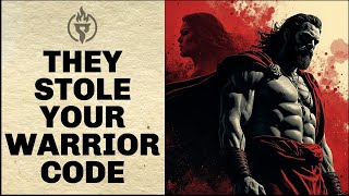 THEY STOLE YOUR WARRIOR CODE - Why You Feel Weak (And How to Fight Back)