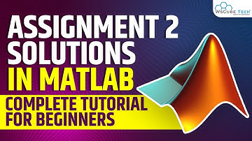 MATLAB Assignment 2 Explained | MATLAB Tutorial for Beginners