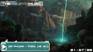 Dr Phunk - Fool Us All [EDM]