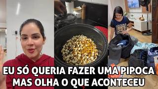 EU SÓ QUERIA FAZER UMA PIPOCA E OLHA O QUE ACONTECEU!!!