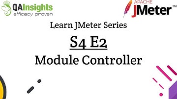 S4E2 Learn JMeter Series - Module Controller