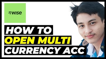 How to Open a Wise Multi Currency Account – Step by Step 2025