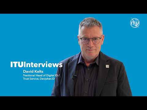 ITU interviews: David Kelts, Fractional Head of Digital ID / Trust Service, Decipher.ID