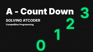 Problem 1 | AtCoder | A - Count Down | C++ Solution & Explanation | C++ While Loop Explained