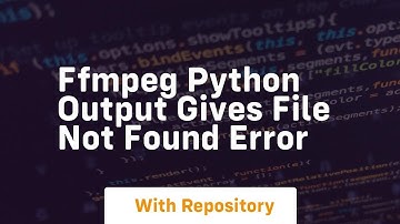 ffmpeg python output gives file not found error