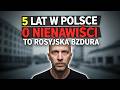 5 lat w Polsce. 0 nienawiści — Rosjanie okłamują sami siebie