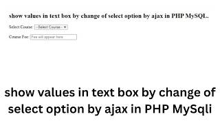 show values in text box by change of select option by ajax in PHP MySqli
