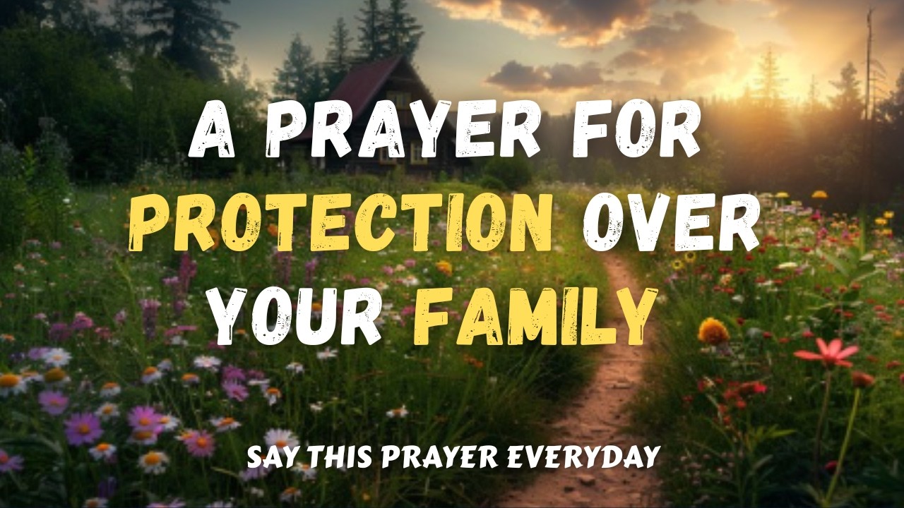 Say This Powerful Prayer for God's Protection Over Your Family Every Day | A Blessed Day Prayer