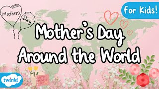 How Mother’s Day is Celebrated Around the world for Kids