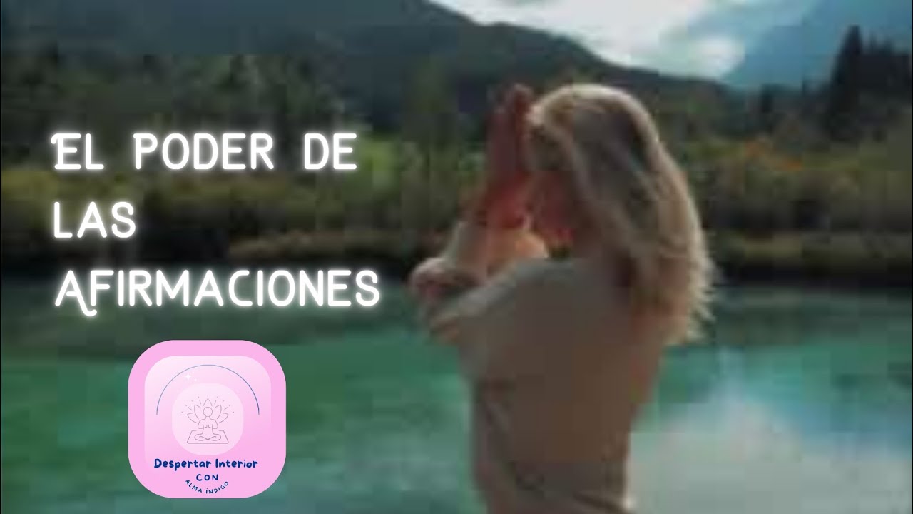 El Poder de las Afirmaciones: Cómo las Afirmaciones Transforman tu ...