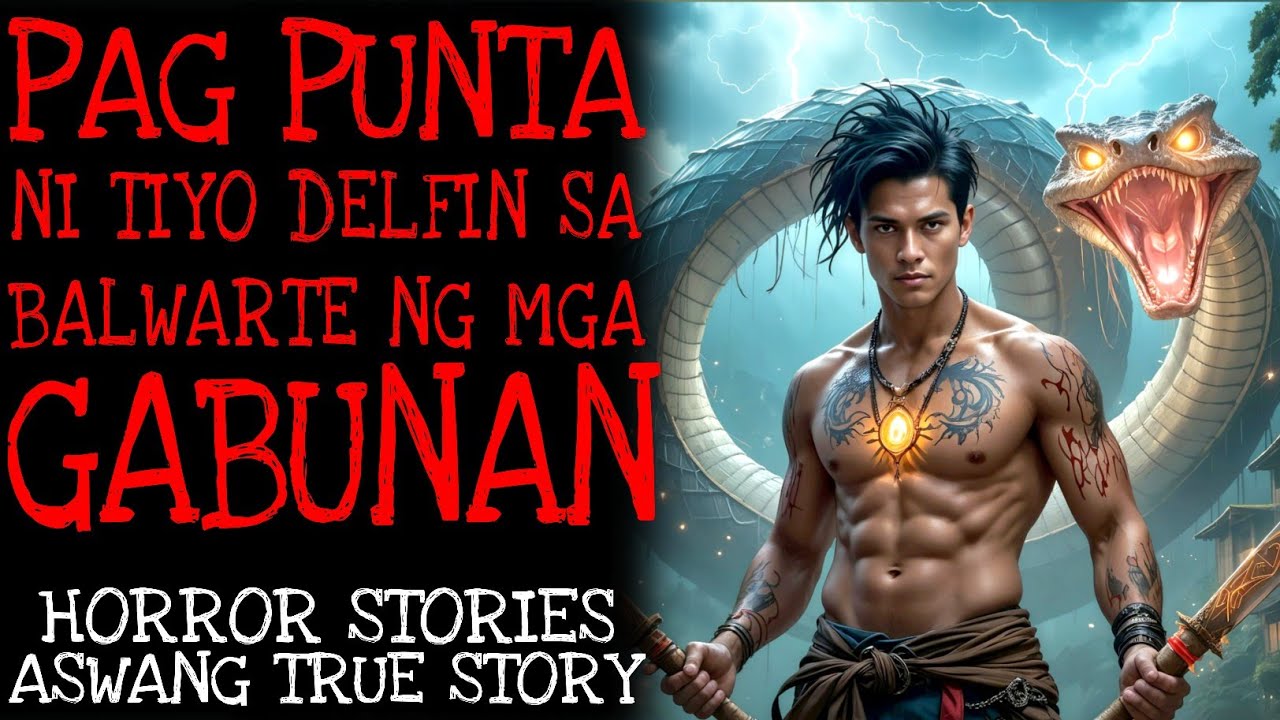 PAGPUNTA NI TIYO DELFIN SA BALWARTE NG MGA GABUNAN | Aswang True Story | True Story