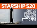 Ship 20 Prepped for Next Static Fire Attempt | SpaceX Boca Chica