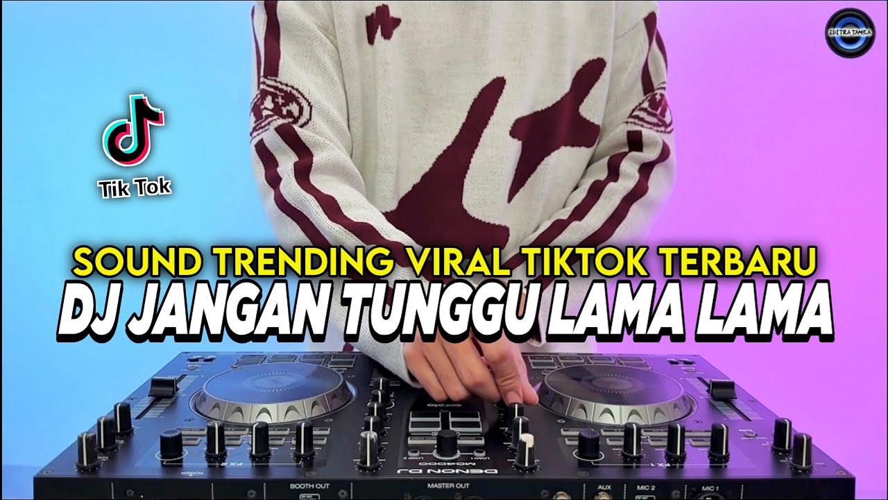DJ JANGAN TUNGGU LAMA LAMA REMIX FULL BASS VIRAL TIKTOK TERBARU 2025