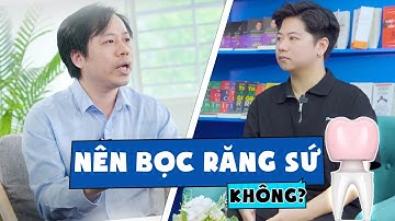 Có Nên Bọc Răng Sứ Không? 05 Sự Thật Phải “Nhớ Kỹ” Trước Khi Quyết Định Bọc Răng Sứ