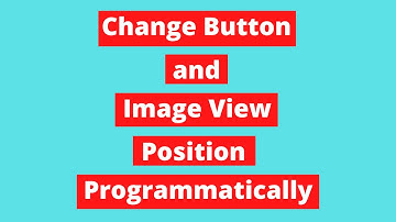 How to Change Button and Image View Position Programmatically | Android Tutorial