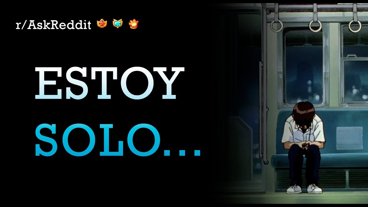 ¿Qué es lo mas solitario que has hecho? 😢 [Reddit Español]