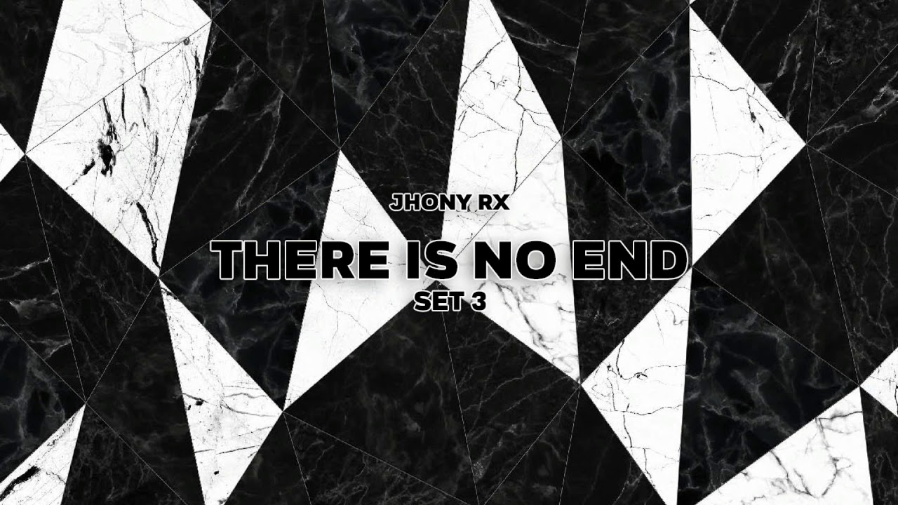 Jhony Rx Presents: There Is No End [Set 3] - YouTube