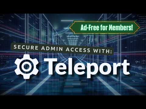 Ad-free for Members: Teleport: How to Secure SSH Access (Simple Step-by-Step Guide)