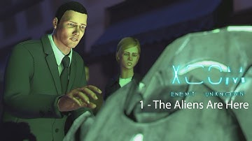 Xcom Enemy Unknown - 1 - The Aliens Are Here