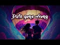 DATE GONE WRONG