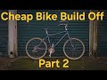 Cheape Bike Build Off 2025 - Part 2