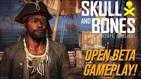 Plunder the SEAS! | SKULL AND BONES (OPEN BETA GAMEPLAY)