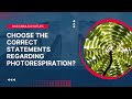 choose the correct statements regarding photorespiration #photorespiration #neet