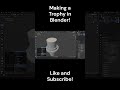 Making a trophy in Blender!