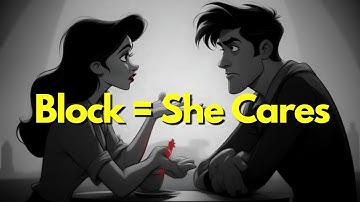 When She Blocks You… It Means She Cares More Than You Know