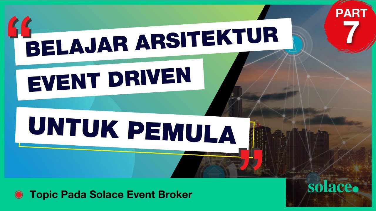 PART 7 ARSITEKTUR EVENT DRIVEN UNTUK PEMULA: TOPIC PADA SOLACE EVENT BROKER