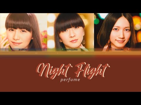 Perfume - NIGHT FLIGHT (Colour Coded Lyrics) [KAN/ROM/ENG]