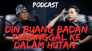 DIN BUANG BADAN PENANGGAL KE DALAM HUTAN - PODCAST MEREMANG