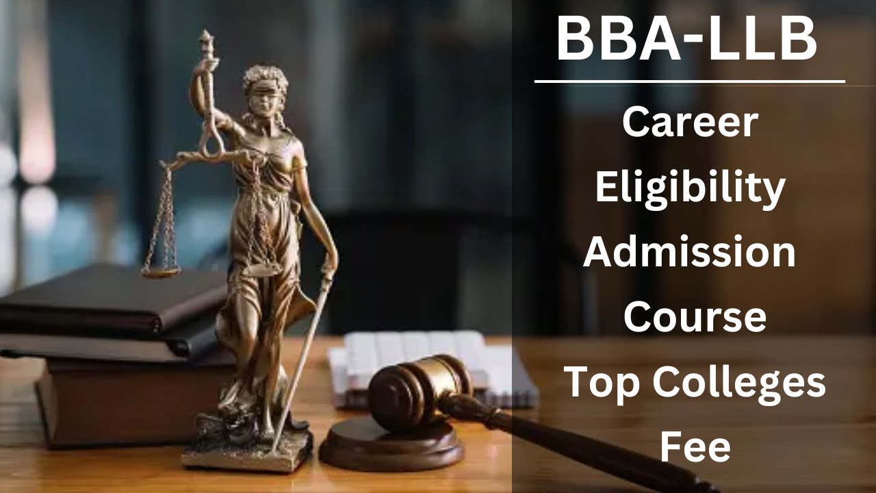 BBA-LLB: Career, Eligibility, Admission, Course, Top Colleges, Fee Details