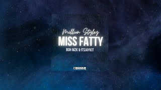 Million Stylez - Miss Fatty (BOH MZK & ITSJAYKIT REMIX) Resimi