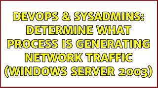 Famous DevOps & SysAdmins: Determine What Process is Generating Network Traffic (Windows Server 2003) Net Worth