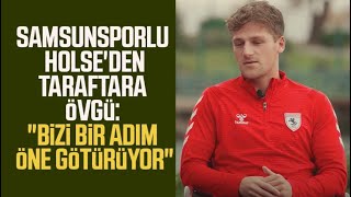 Samsunsporlu Carlo Holse'den taraftara övgü: "Bizi bir adım öne götürüyor"