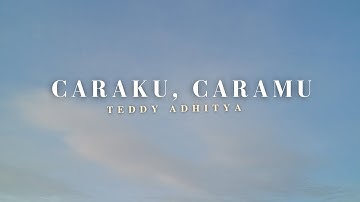 Caraku , Caramu - Teddy Adhitya (Lirik Lagu)
