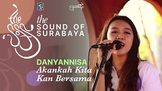 Danyannisa  Akankah Kita Kan Bersama  The Sound Of Surabaya