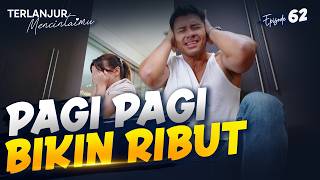 Arumi Panik Karena Elio Masuk Saat Ganti Baju | TERLANJUR MENCINTAIMU | EPS. 62 (1/4)
