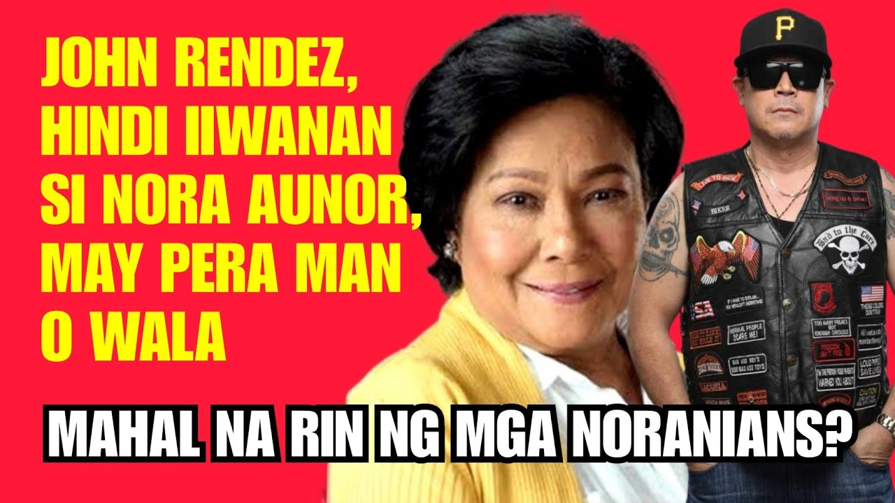 JOHN RENDEZ, HINDI IIWANAN SI NORA AUNOR, MAY PERA MAN O WALA - YouTube