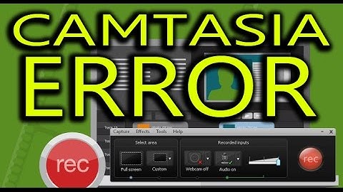 [CAMTASIA ERROR FIXED] an error occurred in the recorder: video codec open failed حل مشكلة كامتازيا